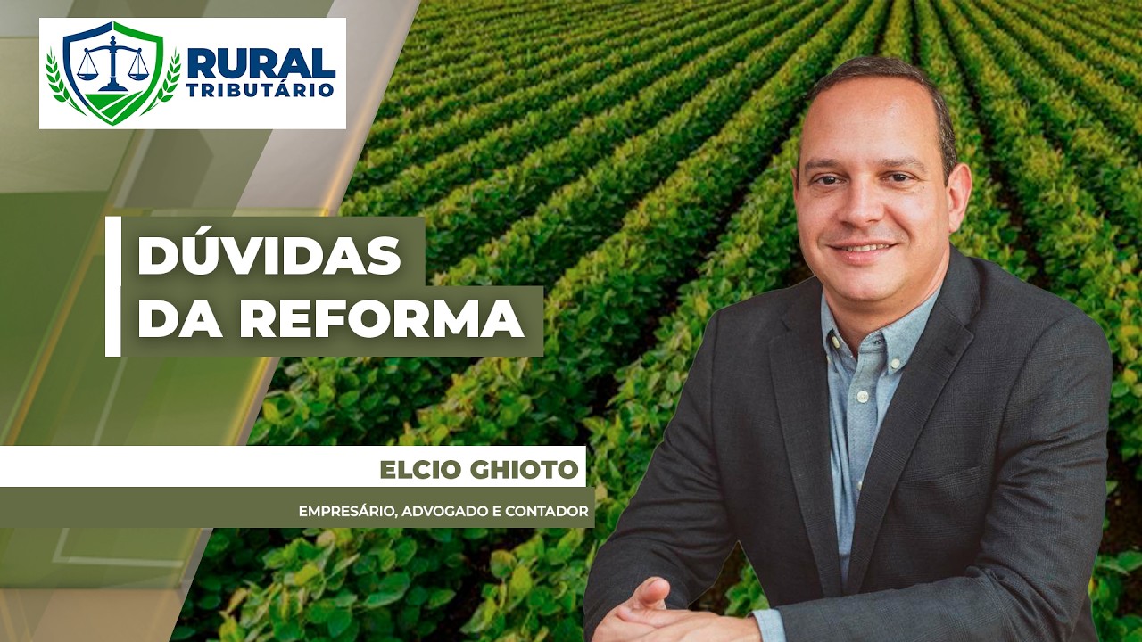 Reforma Tributária no Agro: principais dúvidas respondidas