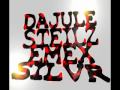 dajule steilz - s s a t feat emex silv r
