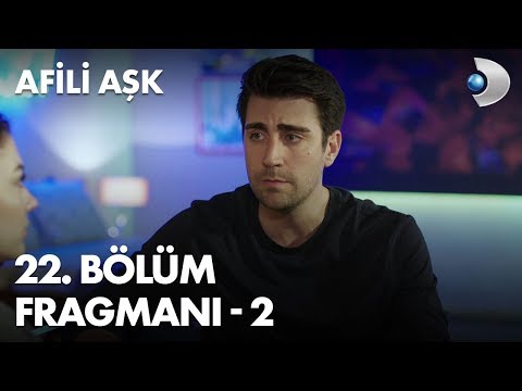 Afili Aşk 22. Bölüm 2. Fragmanı                                                                                                                                                                                                                           