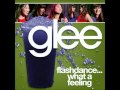 Flashdance...What A Feeling (Glee Cast Version)