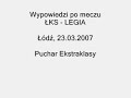 Wypowiedzi po meczu ŁKS - LEGIA