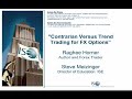 Pt5 Raghee Horner: Contrarian Vs Trend Trading for FX Options Pt5 Raghee Horner: Contrarian Vs Trend Trading for FX Options