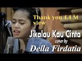 Judika - Jikalau Kau Cinta (COVER) by Della Firdatia