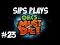 Sips plays Orcs Must Die! - Part 23 - I Choose a Pretty Crappy Destiny(7 days ago)