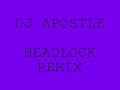 DJ APOSTLE HEADLOCK REMIX