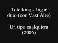 Tote King - Jugar duro (con Vast Aire de Cannibal Ox)