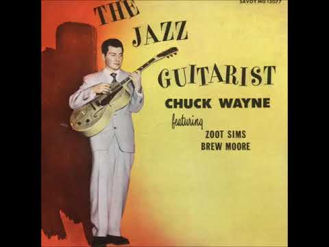 Chuck Wayne feat. Zoot Sims and Brew Moore ‎– The Jazz Guitarist (Full Album)