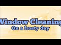 Window Cleaning on a Frosty Day