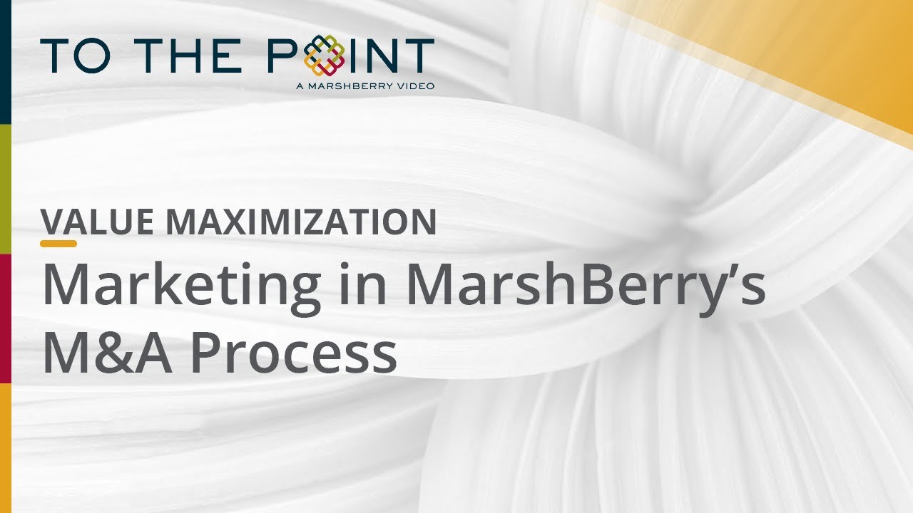 Thumbnail for Value Maximization: Marketing in MarshBerry’s M&A Process video