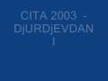 videos de CITA 2003  - DjURDjErdan