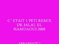 1 pti remix des chanson de jalal 2008 arrassiates 2 ::
*dirou hala 
*haninaya
*lala tema
*lalla la3roussa ya nouara
