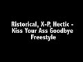 Ristorical, X-P, Hectic - Kiss Your Ass Goodbye Freestyle