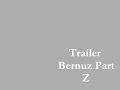 Bernuz Part Z Trailer...
