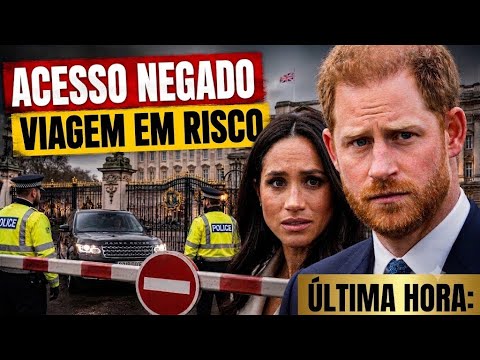 HARRY E MEGHAN: ACESSO NEGADO À SEGURANÇA E VIAGEM CORRE RISCO!