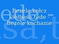 Bezele, Kołcz kiełbasa i Tede - Bezele kochana