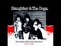 Slaughter & The Dogs - Where Have All The Bootboys Gone Slaughter & The Dogs - Where Have All The Bootboys Gone