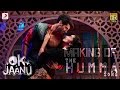 Making of The Humma Song – OK Jaanu | Shraddha Kapoor | Aditya Roy Kapur Making of The Humma Song – OK Jaanu | Shraddha Kapoor | Aditya Roy Kapur