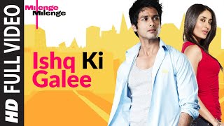 Ishq Ki Galee Full Song  Milenge Milenge  Shahid K