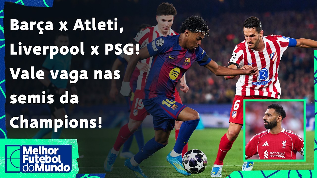 Barcelona Quer Virada Sobre Atleti; Liverpool Tenta Surpreender Psg Em Anfield! Vale Vaga Nas Semis!