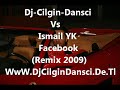 Dj Cilgin Dansci Vs Ismail YK Facebook (Remix 2009)