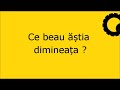 Ce beau ăștia dimineața?