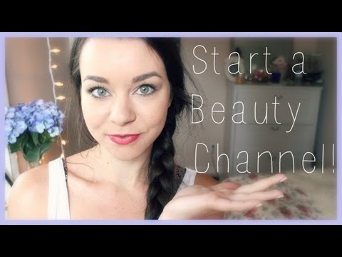 How to be a Beauty Guru/Start a Channel!