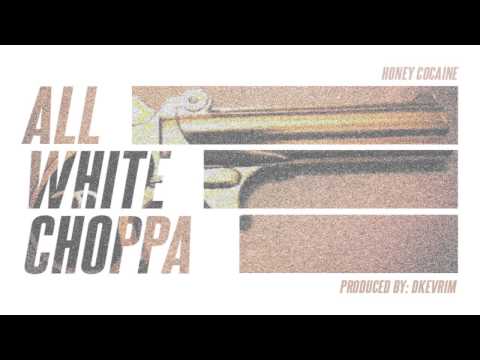 All White Choppa by Honey Cocaine
