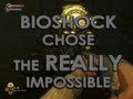 BioShock Chose the REALLY Impossible