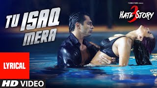 Tu Isaq Mera Full Song with LYRICS  Hate Story 3  