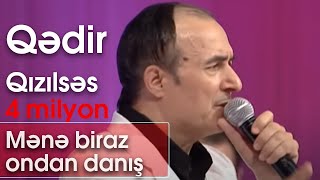 Qədir Qızılsəs (Mənə bir az ondan danış)