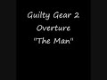Guilty Gear 2 Overture \"The Man\"