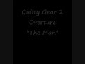 guilty gear 2 overture the man
