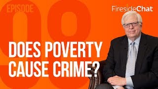 Fireside Chat Ep. 98 - Does Poverty Cause Crime?