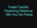 Fadel Castillo Featuring Rebecca - Me Voy De Fiesta