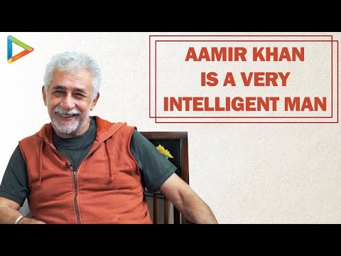Aamir Khan Is Knowing What He's Doing - Naseeruddin Shah