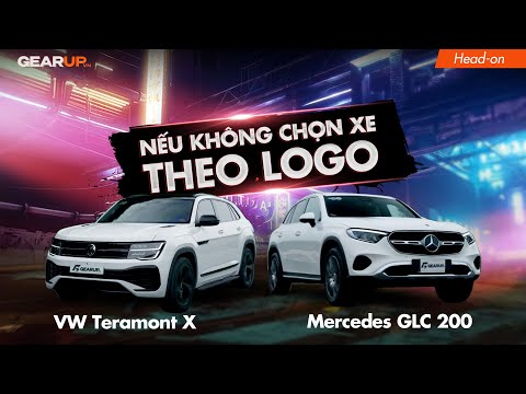 KHÔNG QUAN TÂM thương hiệu và xuất xứ, chọn Volkswagen Teramont X hay Mercedes GLC 200? | GU Head-on