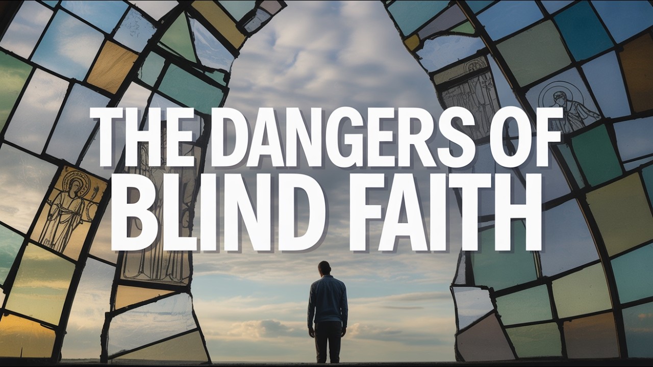 The Dangers of Blind Faith