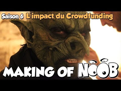 NOOB : MAKING OF SAISON 6 - part 6 - Impact du crowdfunding