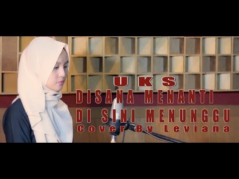 Di Sana Menanti Di Sini Menunggu - UKS (Cover) By Leviana