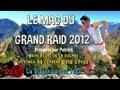 Le mag du Grand Raid 2012 - 09eme heure - vendredi 19 octobre 2012 07h00 Le mag du Grand Raid 2012 - 09eme heure - vendredi 19 octobre 2012 07h00
