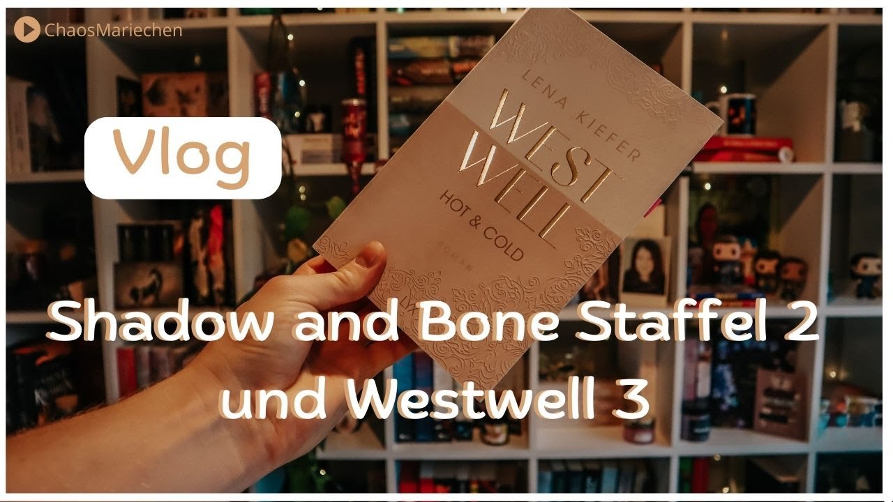 Shadow and Bone Staffel 2 und Westwell 3 lesen - Vlog | ChaosMariechen