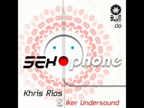 0 Iker Undersound, Khris Rios   Sex O Phone