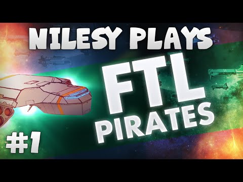 FTL: Captain's Edition with Nilesy: Damn It Feels Good to be a Pirate.