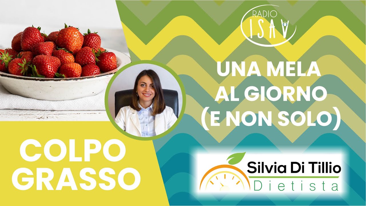 RADIO ISAV | Colpo Grasso - Dietista Silvia Di Tillio | UNA MELA AL GIORNO (E NON SOLO)