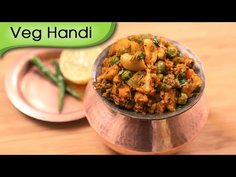 Veg Handi – Easy To Make Homemade Mixed Vegetables Recipe By Ruchi Bharani