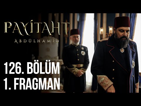 Payitaht Abdülhamid 126. Bölüm Fragmanı                                                                                                                                                                                                                   