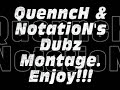 QuenncH & NotatioN Dubz Montage [ Down ]