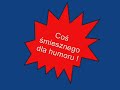 Coś śmiesznego dla humoru ! Foty & Filmiki