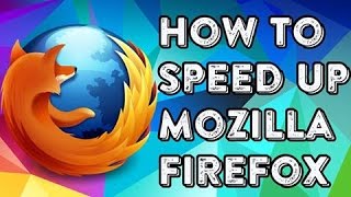 How To Increase 100% speed Up Your Mozilla Firefox(কিভাবে Mozilla Firefoxএর গতি ১০০% বৃদ্ধি করা যায়)