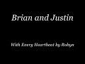 brian/justin   with every heartbeat